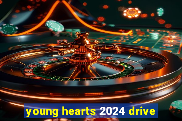 young hearts 2024 drive